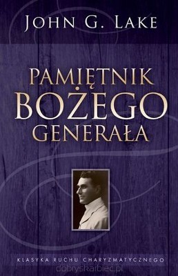 Pamiętnik Bożego Generała - John G.Lake