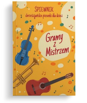 Śpiewnik z nutami - Gramy z Mistrzem