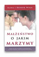 Małżeństwo o jakim marzymy - wyd IV