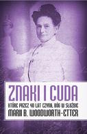 Znaki i cuda w służbie Marii B. Woodworth-Etter