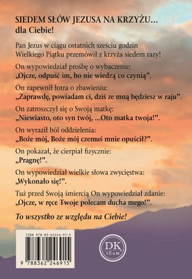 Siedem słów Jezusa na krzyżu dla Ciebie 