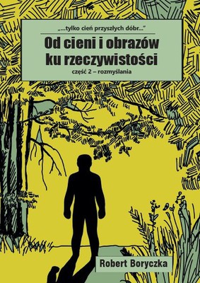 Od cieni i obrazów ku rzeczywistości cz. 2