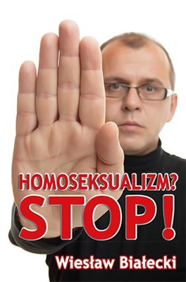 Homoseksualizm? Stop! - Wiesław Białecki