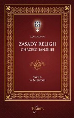 Wola w niewoli Zasady religii chrześcijańskiej