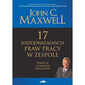 17 niepodważalnych praw pracy w zespole - Maxwell