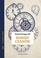 Koniec Czasów - Paweł Krupa OP