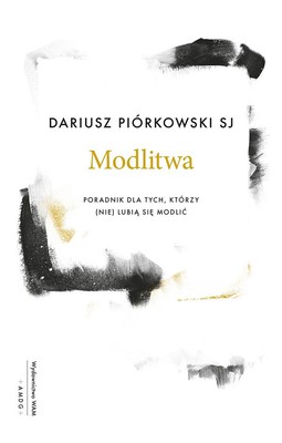 Modlitwa - poradnik dla ... Dariusz Piórkowski SJ