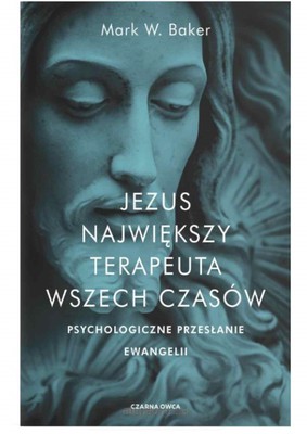 Jezus - Największy terapeuta wszech czasów 