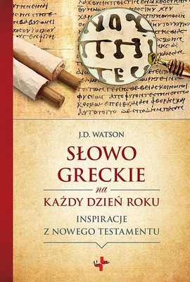 Słowo greckie na każdy dzień roku J.D.Watson