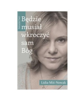 Będzie musiał wkroczyć sam Bóg 