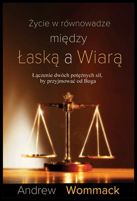 Życie w równowadze między łaską a wiarą - Wommack