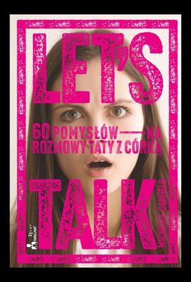 Let’s Talk - 60 pomysłów na rozmowy taty z córką