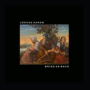 Joshua Aaron - Bring Us Back