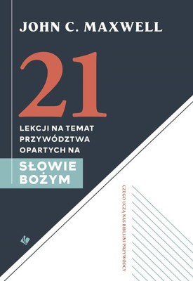 21 lekcji na temat przywództwa opartych na Słowie 