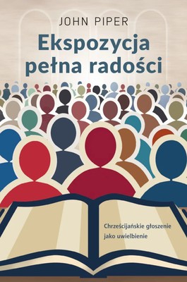 Ekspozycja pełna radości -  John Piper