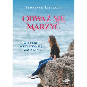 Odważ się marzyć - Florence Littauer