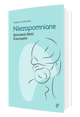 Niezapomniane - Bohaterki Biblii - Ewangelie