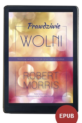 Prawdziwie wolni - Robert Morris EBOOK