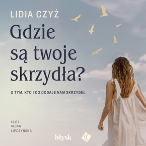 Gdzie są twoje skrzydła? - Audiobook PLIK