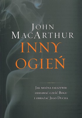 Inny ogień - John MacArthur