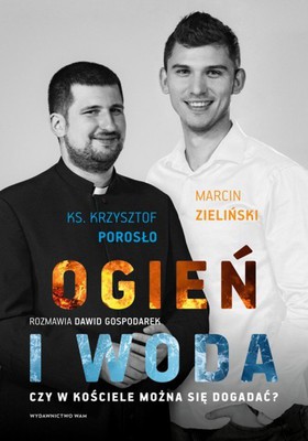 Ogień i woda - Czy w kościele można się dogadać?