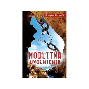 Modlitwa uwolnienia 3 