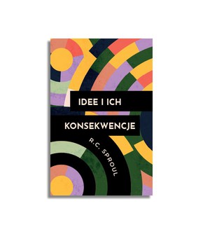 Idee i ich konsekwencje – R.C. Sproul