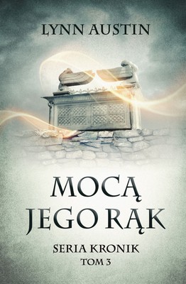 Mocą Jego rąk - Seria Kronik Tom 3