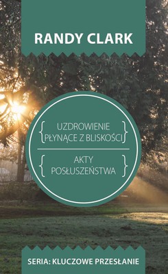 Kluczowe przesłanie. Uzdrowienie płynące z blisko.