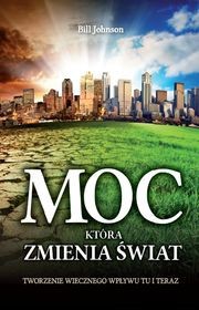 Moc która zmienia świat - Bill Johnson