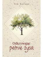 Odkrywając pełnię życia - Tim Savage