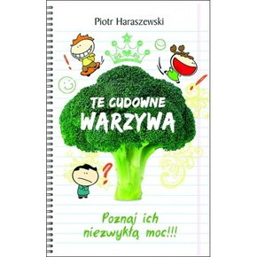 Te cudowne warzywa  - poznaj ich niezwykłą moc