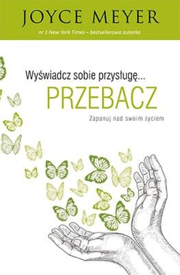 Wyświadcz sobie przysługę... przebacz Joyce Meyer