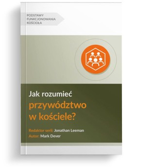 Jak rozumieć przywództwo w kościele ?