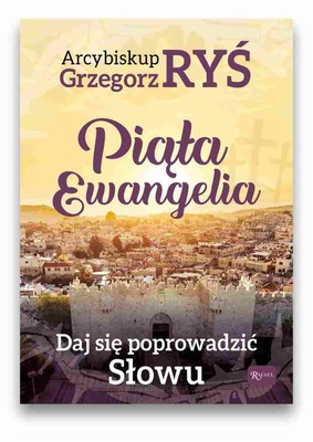 Piąta Ewangelia. Daj się popowadzić słowu 