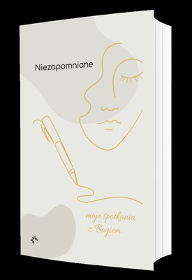 Niezapomniane - Moje spotkania z Bogiem