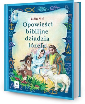 Opowieści biblijne dziadzia Józefa 3 - Lidia Miś