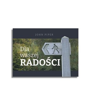 Dla waszej radości -  John Piper