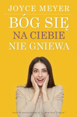 Bóg się na ciebie nie gniewa Joyce Meyer