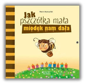 Jak pszczółka mała miodek nam dała