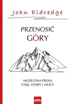 Przenosić góry - John Eldredge\t\t