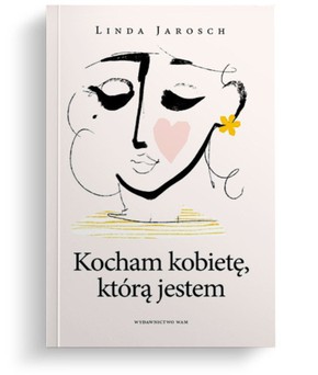 Kocham kobietę, którą jestem