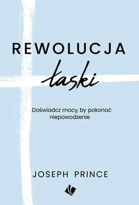 Rewolucja łaski - Joseph Prince