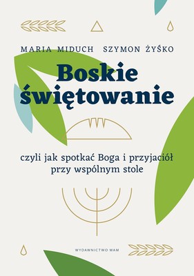 Boskie świętowanie - Maria Widuch, Szymon Żyśko