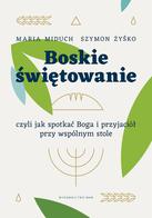Boskie świętowanie - Maria Widuch, Szymon Żyśko