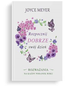 Rozpocznij dobrze swój dzień - Joyce Meyer
