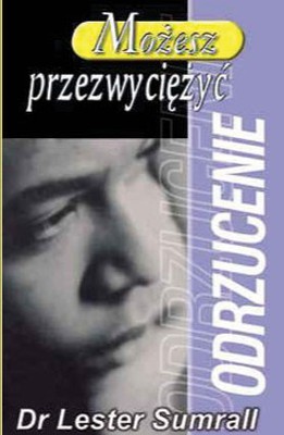 Możesz przezwyciężyć odrzucenie- Lester Sumrall