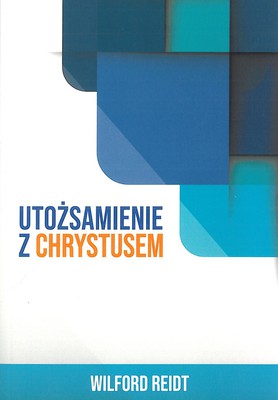Utożsamienie z Chrystusem - Wilford Reidt