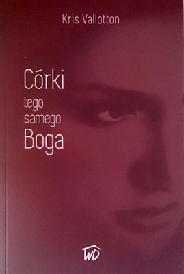 Córki tego samego Boga - Kris Vallotton