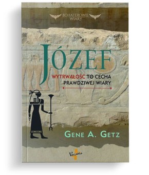 Józef - Wytrwałość to cecha prawdziwej wiary